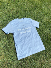 Load image into Gallery viewer, I&#39;m Not Just Here to Look Pretty T-Shirt : Light Blue

